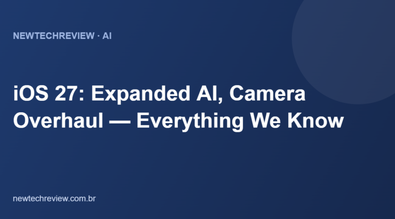 iOS 27: Expanded AI, Camera Overhaul — Everything We Know