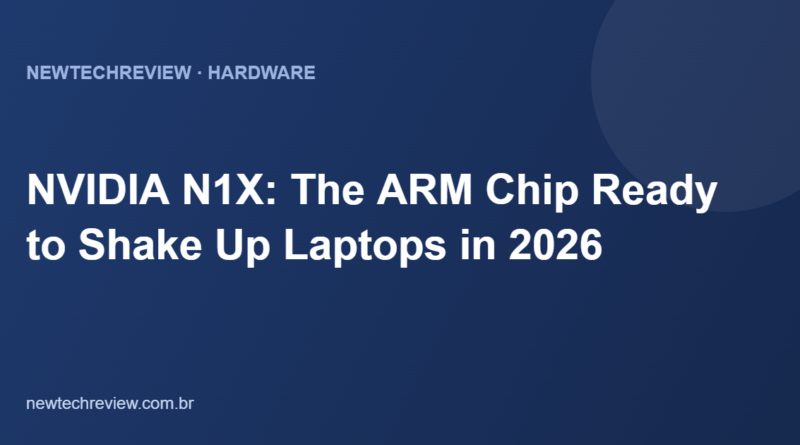 NVIDIA N1X: The ARM Chip Ready to Shake Up Laptops in 2026