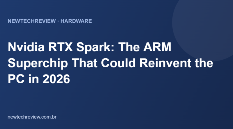 Nvidia RTX Spark: The ARM Superchip That Could Reinvent the PC in 2026