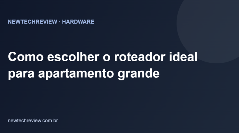 Como escolher o roteador ideal para apartamento grande