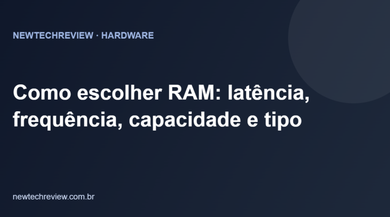 Como escolher RAM: latência, frequência, capacidade e tipo