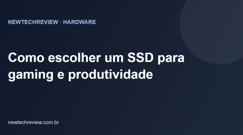 Como escolher um SSD para gaming e produtividade